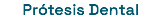 Prótesis Dental