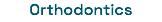 Orthodontics